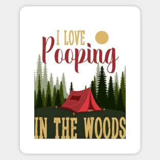 Camping tent funny Camp i love pooping in the woods Sticker